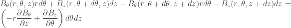 \begin{array}{l} B_\theta(r,\theta,z)rd\theta + B_z(r,\theta+d\theta,z)dz - B_\theta(r,\theta + d\theta,z+dz)rd\theta - B_z(r,\theta,z+dz)dz =\\ \displaystyle \left(-r\frac{\partial B_\theta}{\partial z} + \frac{\partial B_z}{\partial \theta}\right)d\theta dz\end{array}