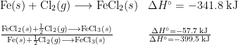 \begin{array}{l l} \text{Fe}(s) + \text{Cl}_2(g) \longrightarrow \text{FeCl}_2(s) & \Delta H^\circ = -341.8 \;\text{kJ} \\[1em] \frac{\text{FeCl}_2(s) + \frac{1}{2}\text{Cl}_2(g) \longrightarrow \text{FeCl}_3(s)}{\text{Fe}(s) + \frac{1}{2}\text{Cl}_2(g) \longrightarrow \text{FeCl}_3(s)} & \frac{\Delta H^\circ = -57.7 \;\text{kJ}}{\Delta H^\circ = -399.5 \;\text{kJ}} \end{array}