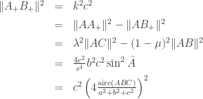 \begin{array}{lcl}\|A_+B_+\|^2&=&k^2c^2\\[1ex] &=&\|AA_+\|^2-\|AB_+\|^2\\[1ex] &=&\lambda^2\|AC\|^2-(1-\mu)^2\|AB\|^2\\[1ex] &=&\frac{4c^2}{s^4}b^2c^2\sin^2\hat A\\[1ex] &=& c^2\left(4\frac{\mathrm{aire}(ABC)}{a^2+b^2+c^2}\right)^2\end{array}