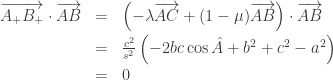 \begin{array}{lcl}\overrightarrow{A_+B_+}\cdot\overrightarrow{AB}&=&\left(-\lambda\overrightarrow{AC}+(1-\mu)\overrightarrow{AB}\right)\cdot\overrightarrow{AB}\\[1ex]&=&\frac{c^2}{s^2}\left(-2bc\cos\hat A+b^2+c^2-a^2\right)\\[1ex]&=&0\end{array}