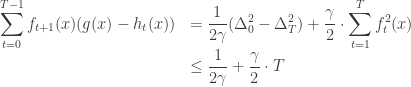 \begin{array}{ll} \displaystyle  \sum_{t=0}^{T-1} f_{t+1}(x)  (g(x)-h_t(x)) & = \displaystyle \frac 1{2\gamma} (\Delta_0^2 - \Delta_{T}^2) + \frac {\gamma}2 \cdot \sum_{t=1}^{T} f_t^2(x) \\  & \leq \displaystyle  \frac 1 {2\gamma}  + \frac \gamma 2 \cdot  T \end{array}
