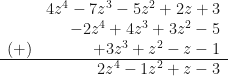 \begin{array}{r r} & 4z^4-7z^3-5z^2+2z+3 \\ & -2z^4+4z^3+3z^2-5  \\  (+) & +3z^3+z^2-z-1 \\  \hline & 2z^4-1z^2+z-3 \end{array} 