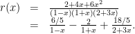 \begin{array}{rcl}  r(x) & = & \frac{2 + 4x + 6x^2}{(1 - x)(1 + x)(2 + 3x)} \\       & = & \frac{6/5}{1 - x} - \frac{2}{1 + x} + \frac{18/5}{2 + 3x}.  \end{array}  
