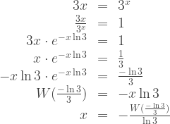 \begin{array}{rcl} 3x &=& 3^x \\ \frac{3x}{3^x} &=& 1 \\ 3x \cdot e^{-x \ln 3} &=& 1 \\ x \cdot e^{-x \ln 3} &=& \frac{1}{3} \\ -x \ln 3 \cdot e^{-x \ln 3} &=& \frac{-\ln 3}{3} \\ W(\frac{-\ln 3}{3}) &=& -x \ln 3 \\ x &=& -\frac{W(\frac{-\ln 3}{3})}{\ln 3} \end{array} 