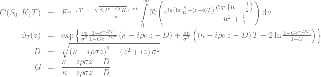 \begin{array}{rcl} C(S_0, K, T) &=& Fe^{-rT} - \frac{\sqrt{Se^{(r-q)t}K}e^{-rt}}{\pi}\displaystyle\int\limits_{0}^{\infty}{\Re\left( e^{i u \left(\ln\frac{S}{K}+(r-q)T\right) } \frac{\phi_T\left(u-\frac{i}{2}\right)}{u^2+\frac{1}{4}} \right)  \mathrm{d}u}\nonumber \\ \phi_T(z) &=& \exp\left\{\frac{v_0}{\sigma^2}\frac{1-e^{-DT}}{1-Ge^{-DT}}\left(\kappa-i\rho\sigma z-D\right) + \frac{\kappa\theta}{\sigma^2}\left(\left(\kappa-i\rho\sigma z-D\right)T-2\ln\frac{1-Ge^{-DT}}{1-G}\right) \right\} \nonumber \\  D&=&\sqrt{\left(\kappa - i\rho\sigma z\right)^2+\left(z^2+iz\right)\sigma^2} \nonumber \\ G&=&\displaystyle\frac{\kappa -i\rho\sigma z-D}{\kappa -i\rho\sigma z + D}\end{array}