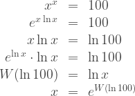 \begin{array}{rcl} x^x &=& 100 \\ e^{x \ln x} &=& 100 \\ x \ln x &=& \ln 100 \\ e^{\ln x} \cdot \ln x &=& \ln 100 \\ W(\ln 100) &=& \ln x \\ x &=& e^{W(\ln 100)} \end{array} 
