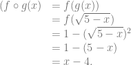 \begin{array}{rl} (f \circ g(x) &= f(g(x))\\ &= f(\sqrt{5-x})\\ &= 1-(\sqrt{5-x})^2\\ &=1-(5-x)\\ &= x-4.\end{array}