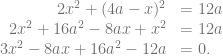 \begin{array}{rl} 2x^2+(4a-x)^2 &= 12a\\ 2x^2+16a^2-8ax+x^2 &= 12a\\ 3x^2-8ax+16a^2-12a &= 0. \end{array}