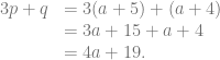 \begin{array}{rl} 3p+q &= 3(a+5)+(a+4)\\ &= 3a+15+a+4\\ &= 4a+19. \end{array}