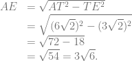 \begin{array}{rl} AE &= \sqrt{AT^2 - TE^2}\\ &= \sqrt{(6\sqrt{2})^2 - (3\sqrt{2})^2}\\ &= \sqrt{72 - 18}\\ &= \sqrt{54} = 3\sqrt{6}. \end{array}