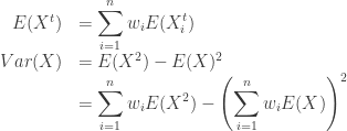 \begin{array}{rl} E(X^t) &= \displaystyle \sum_{i=1}^n w_iE(X_i^t) \\ Var(X) &= E(X^2) - E(X)^2 \\ &= \displaystyle \sum_{i=1}^n w_iE(X^2) - \left(\sum_{i=1}^n w_iE(X)\right)^2 \end{array}