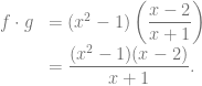 \begin{array}{rl} f \cdot g &= (x^2-1)\left( \dfrac{x-2}{x+1} \right)\\ &= \dfrac{(x^2-1)(x-2)}{x+1}. \end{array}