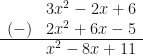 \begin{array}{rr} & 3x^2-2x+6  \\ (-) & 2x^2+6x-5  \\  \hline & x^2-8x+11 \end{array} 