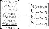 \begin{bmatrix}\frac{\partial o_{2(input)}}{\partial w_{k1o2}}\\ \frac{\partial o_{2(input)}}{\partial w_{k2o2}}\\ \frac{\partial o_{2(input)}}{\partial w_{k3o2}}\\ \frac{\partial o_{2(input)}}{\partial w_{k4o2}}\end{bmatrix}=\begin{bmatrix}k_{1{(output)}}\\ k_{2{(output)}}\\ k_{3{(output)}}\\ k_{4{(output)}}\end{bmatrix}