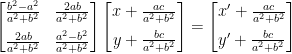 \begin{bmatrix}  \frac{b^2-a^2}{a^2+b^2}&\frac{2ab}{a^2+b^2}\\[0.5em]  \frac{2ab}{a^2+b^2}&\frac{a^2-b^2}{a^2+b^2}  \end{bmatrix}\begin{bmatrix}  x+\frac{ac}{a^2+b^2}\\[0.5em]  y+\frac{bc}{a^2+b^2}  \end{bmatrix}=\begin{bmatrix}  x'+\frac{ac}{a^2+b^2}\\[0.5em]  y'+\frac{bc}{a^2+b^2}  \end{bmatrix}