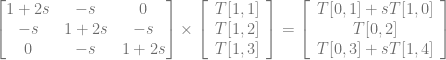 \begin{bmatrix} 1+2s & -s & 0 \\  -s & 1+2s & -s \\  0 & -s & 1+2s \end{bmatrix} \times   \left[ \begin{array}{c} T[1,1] \\ T[1,2] \\ T[1,3] \end{array} \right]  = \left[ \begin{array}{c} T[0,1]+sT[1,0] \\ T[0,2] \\ T[0,3]+sT[1,4] \end{array} \right] 