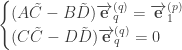 \begin{cases}(A\tilde{C}-B\tilde{D})\overrightarrow{\mathbf e}^{(q)}_q=\overrightarrow{\mathbf e}^{(p)}_1\\(C\tilde{C}-D\tilde{D})\overrightarrow{\mathbf e}^{(q)}_q=0\end{cases}
