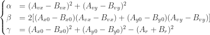 \begin{cases} \alpha &= (A_{vx}-B_{vx})^2 + (A_{vy}-B_{vy})^2 \\ \beta &= 2[(A_{x0} - B_{x0})(A_{vx}-B_{vx}) + (A_{y0} - B_{y0})(A_{vy}-B_{vy})]\\ \gamma &= (A_{x0} - B_{x0})^2 + (A_{y0} - B_{y0})^2 - (A_r + B_r)^2 \end{cases} 