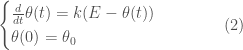 \begin{cases} \frac{d}{dt}\theta(t) = k (E-\theta(t)) \\ \theta(0)= \theta_0\end{cases}\quad\quad\quad(2)
