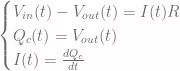 \begin{cases} V_{in}(t) - V_{out}(t) = I(t)R \\ Q_c(t) = V_{out}(t)\\ I(t) = \frac{dQ_c}{dt}\end{cases}
