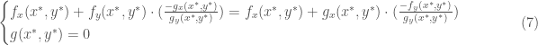 \begin{cases} f_x(x^*, y^*)+f_y(x^*, y^*)\cdot (\frac{-g_x(x^*, y^*)}{g_y(x^*, y^*)})=f_x(x^*, y^*)+g_x(x^*, y^*)\cdot (\frac{-f_y(x^*, y^*)}{g_y(x^*, y^*)})\\ g(x^*,y^*) = 0\end{cases}\quad\quad\quad(7)