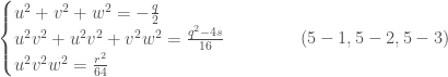 \begin{cases} u^2+v^2+w^2=-\frac{q}{2} \\ u^2v^2+u^2v^2+v^2w^2=\frac{q^2-4s}{16}\\ u^2v^2w^2=\frac{r^2}{64}\end{cases}\quad\quad\quad(5-1, 5-2, 5-3)