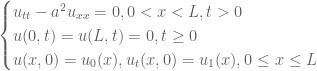 \begin{cases}u_{tt}-a^2 u_{xx}=0,0<x<L,t>0\\u(0,t)=u(L,t)=0,t\ge 0\\u(x,0)=u_0(x),u_t(x,0)=u_1(x),0\le x\le L\end{cases}