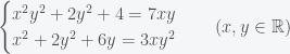 \begin{cases}x^2y^2+2y^2+4=7xy\\x^2+2y^2+6y=3xy^2\end{cases}\quad (x,y \in \mathbb R)