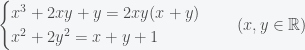 \begin{cases}x^3+2xy+y=2xy(x+y)\\x^2+2y^2=x+y+1 \end{cases}\quad (x,y \in \mathbb R)