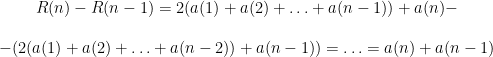 \begin{matrix} R(n)-R(n-1)=2(a(1)+a(2)+ \ldots +a(n-1))+a(n)- \\ \\ -(2(a(1)+a(2)+ \ldots +a(n-2))+a(n-1))=\ldots=a(n)+a(n-1) \end{matrix}