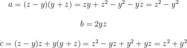 \begin{matrix} a=(z-y)(y+z)=zy+z^2-y^2-yz=z^2-y^2 \\ \\  b=2yz \\ \\ c=(z-y)z+y(y+z)=z^2-yz+y^2+yz=z^2+y^2 \end{matrix}