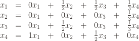 \begin{matrix} x_1 & = & 0x_1 & + & \frac{1}{2}x_2 & + & \frac{1}{2}x_3 & + & \frac{1}{3}x_4 \\ x_2 & = & 0x_1 & + & 0x_2 & + & 0x_3 & + & \frac{1}{3}x_4 \\ x_3 & = & 0x_1 & + & \frac{1}{2}x_2 & + & 0x_3 & + & \frac{1}{3}x_4 \\ x_4 & = & 1 x_1 & + & 0x_2 & + & \frac{1}{2}x_3 & + & 0x_4\end{matrix}
