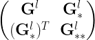 \begin{pmatrix} \mathbf G^l & \mathbf G_{*}^l\\ (\mathbf G_{*}^l)^T & \mathbf G_{**}^l \end{pmatrix} 