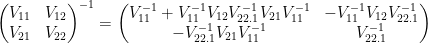 \begin{pmatrix}          V_{11} & V_{12}\\          V_{21} & V_{22}\\  \end{pmatrix}^{-1}  =\begin{pmatrix}          V_{11}^{-1}+V_{11}^{-1}V_{12}V_{22.1}^{-1}V_{21}V_{11}^{-1} & -V_{11}^{-1}V_{12}V_{22.1}^{-1}\\          -V_{22.1}^{-1}V_{21}V_{11}^{-1} & V_{22.1}^{-1}  \end{pmatrix}  