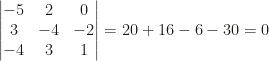 \begin{vmatrix}-5&2&0\\3&-4&-2\\-4&3&1\end{vmatrix}=20+16-6-30=0