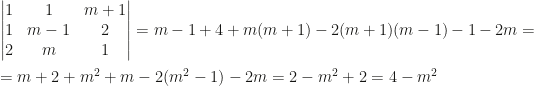 \begin{vmatrix}1&1&m+1\\1&m-1&2\\2&m&1\end{vmatrix}=m-1+4+m(m+1)-2(m+1)(m-1)-1-2m=\\\\=m+2+m^2+m-2(m^2-1)-2m=2-m^2+2=4-m^2