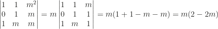 \begin{vmatrix}1&1&m^2\\0&1&m\\1&m&m\end{vmatrix}=m\begin{vmatrix}1&1&m\\0&1&1\\1&m&1\end{vmatrix}=m(1+1-m-m)=m(2-2m)