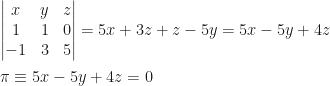 \begin{vmatrix}x&y&z\\1&1&0\\-1&3&5\end{vmatrix}=5x+3z+z-5y=5x-5y+4z\\\\\pi\equiv 5x-5y+4z=0