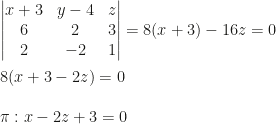 \begin{vmatrix}x+3&y-4&z\\6&2&3\\2&-2&1\end{vmatrix}=8(x+3)-16z=0\\\\8(x+3-2z)=0\\\\\pi:x-2z+3=0