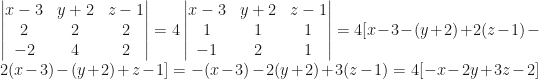 \begin{vmatrix}x-3&y+2&z-1\\2&2&2\\-2&4&2\end{vmatrix}=4\begin{vmatrix}x-3&y+2&z-1\\1&1&1\\-1&2&1\end{vmatrix}=4[x-3-(y+2)+2(z-1)-2(x-3)-(y+2)+z-1]=-(x-3)-2(y+2)+3(z-1)=4[-x-2y+3z-2]