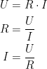 \begin {aligned} U&=R \cdot I\\ R&=\dfrac{U}{I}\\ I&=\dfrac{U}{R} \end {aligned} 