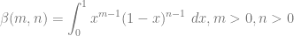 \beta (m, n) = \displaystyle \int_0^1 x^{m-1} (1-x)^{n-1} ~dx, m > 0, n > 0