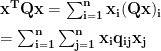 \bf{x^TQx} = \sum_{i=1}^n x_i (\bf{Qx})_i \\[6 pt] = \sum_{i=1}^n \sum_{j=1}^n x_i q_{ij} x_j 