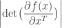 \bigg|\text{det}\big(\dfrac{\partial f(x)}{\partial x^{T}}\big)\bigg|