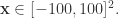 \bold{x} \in [-100,100]^{2}.