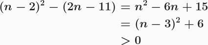 \boldsymbol{\begin{aligned}(n-2)^2-(2n-11)&=n^2-6n+15\\&=(n-3)^2+6\\&>0\end{aligned}}