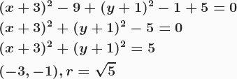 \boldsymbol{\begin{aligned} &(x+3)^2-9+(y+1)^2-1+5=0\\&(x+3)^2+(y+1)^2-5=0\\&(x+3)^2+(y+1)^2=5\\&(-3,-1),r=\sqrt{5}\end{aligned}}