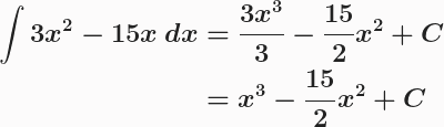 \boldsymbol{ \begin{aligned}\int{3x^2-15x}\,dx&=\frac{3x^3}{3}-\frac{15}{2}x^2 + C \\&=x^3-\frac{15}{2}x^2 + C \end{aligned}}