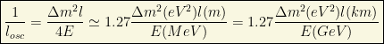 \boxed{\dfrac{1}{l_{osc}}=\dfrac{\Delta m^2 l}{4E}\simeq 1.27\dfrac{\Delta m^2(eV^2)l(m)}{E(MeV)}=1.27\dfrac{\Delta m^2(eV^2)l(km)}{E(GeV)}}