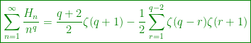 \boxed{\displaystyle{\sum_{n=1}^\infty\frac{H_n}{n^q}=\frac{q+2}{2}\zeta(q+1)-\frac{1}{2}\sum_{r=1}^{q-2}\zeta(q-r)\zeta(r+1)}}